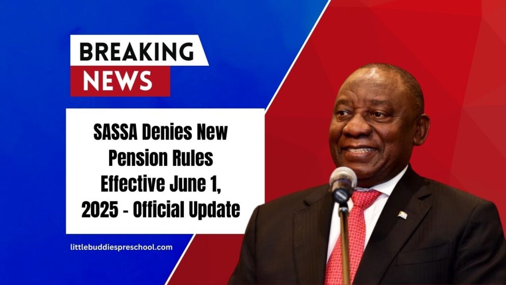 SASSA Denies New Pension Rules Effective June 1, 2025 – Official Update
