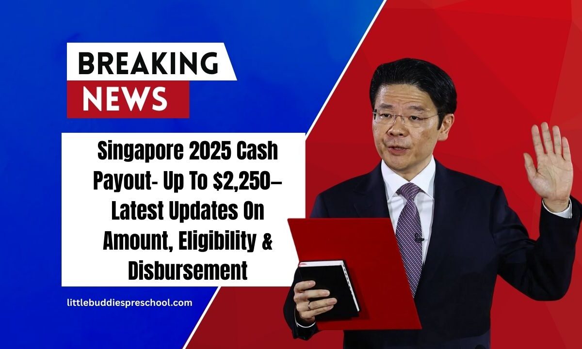 Singapore 2025 Cash Payout- Up To $2,250—Latest Updates On Amount, Eligibility & Disbursement