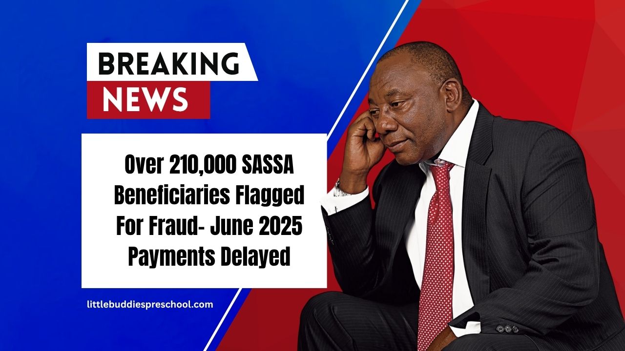 Over 210,000 SASSA Beneficiaries Flagged For Fraud- June 2025 Payments Delayed