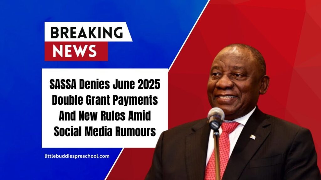 SASSA Denies June 2025 Double Grant Payments And New Rules Amid Social Media Rumours