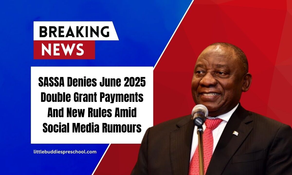 SASSA Denies June 2025 Double Grant Payments And New Rules Amid Social Media Rumours