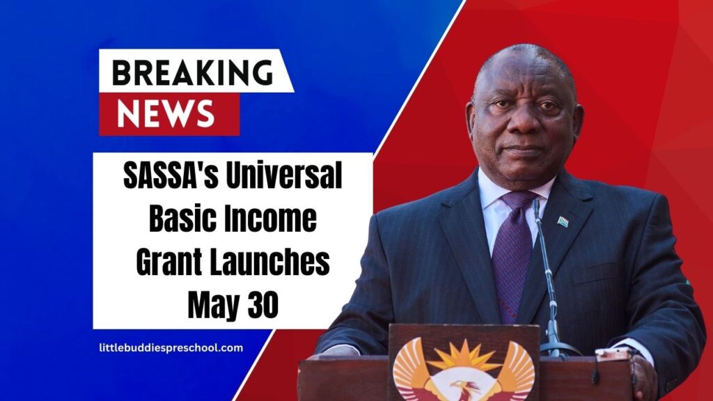 SASSA's Universal Basic Income Grant Launches May 30- Eligibility, Monthly Payments, And How To Apply