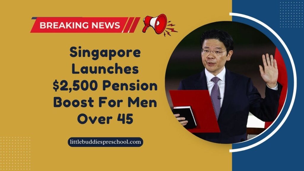 Singapore Launches $2,500 Pension Boost For Men Over 45 – Find Out If You Qualify & How To Apply!