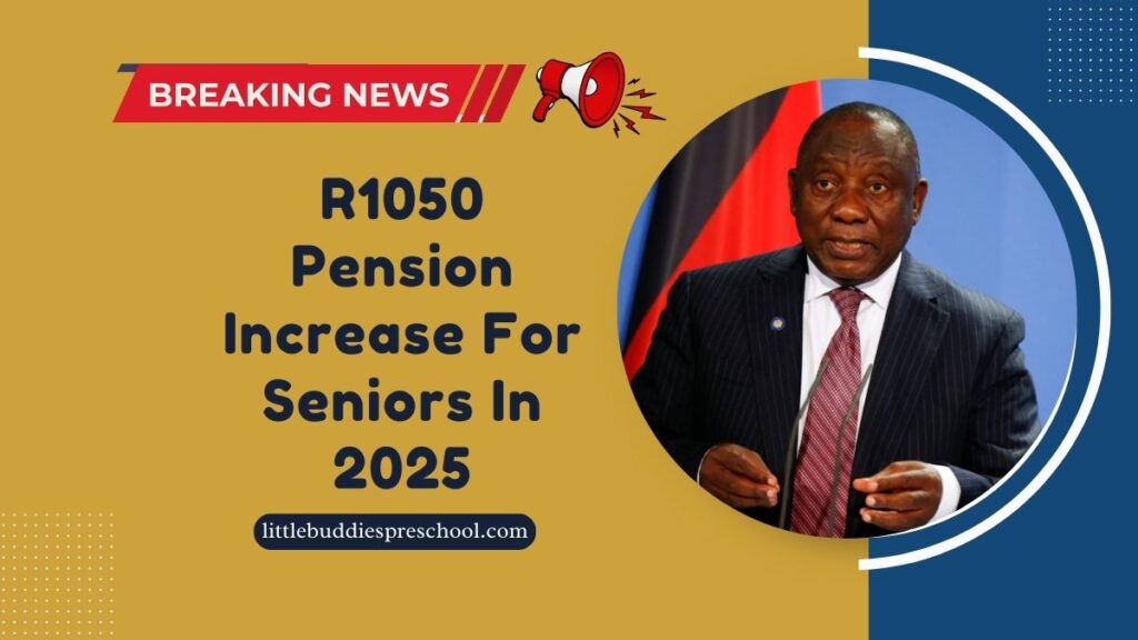 R1050 Pension Increase For Seniors In 2025 – When To Expect It And Who Gets It