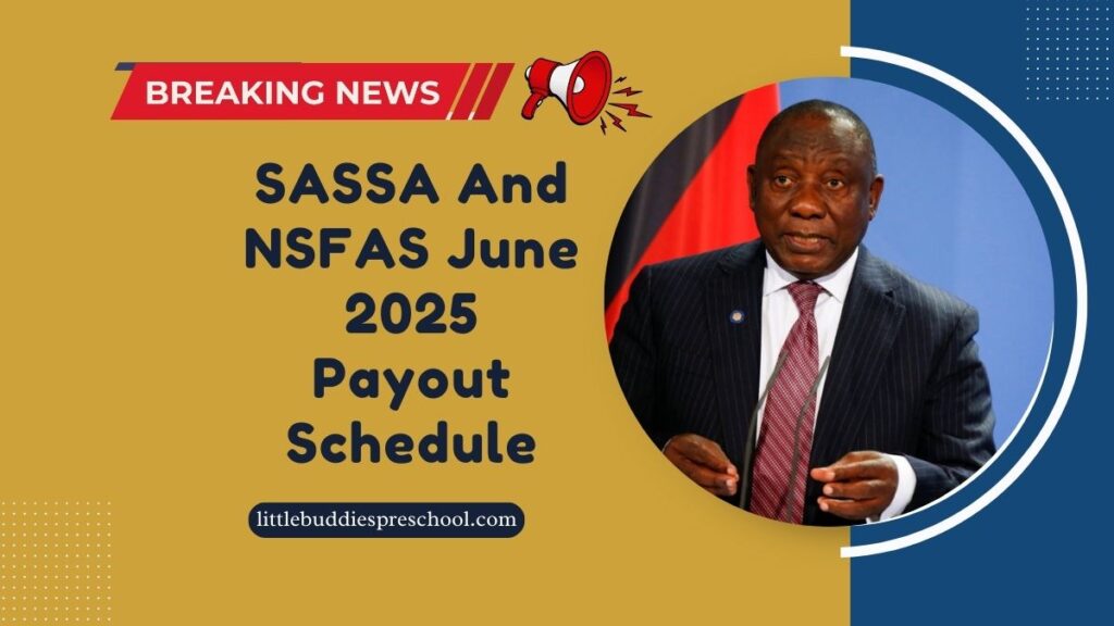 SASSA And NSFAS June 2025 Payout Schedule – Everything You Need To Know