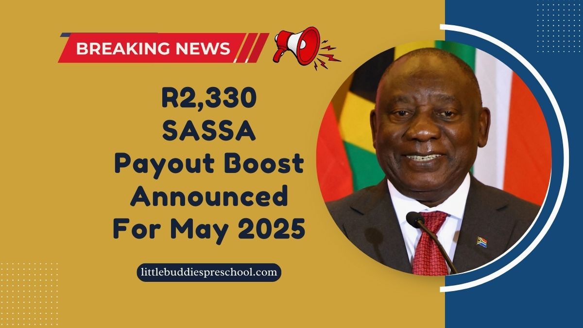 R2,330 SASSA Payout Boost Announced For May 2025 – What Beneficiaries Need To Know