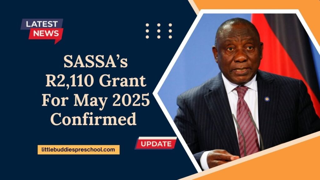 SASSA’s R2,110 Grant For May 2025 Confirmed – Are You On The List To Get Paid?