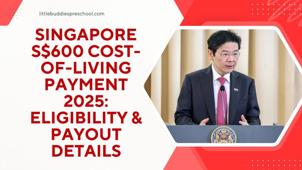 Singapore S$600 Cost-of-Living Payment 2025: Eligibility, Payout Details, and How to Receive It