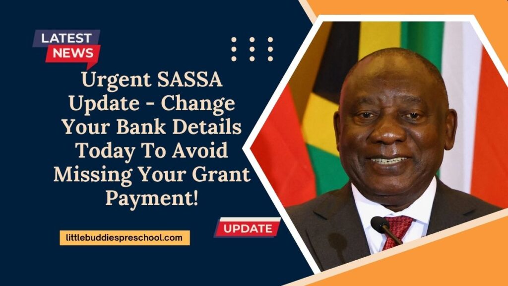 Urgent SASSA Update - Change Your Bank Details Today To Avoid Missing Your Grant Payment!